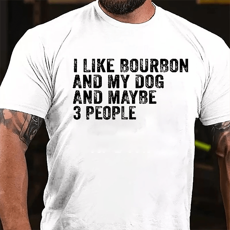 Men's I Like Bourbon And My Dog And Maybe 3 People Cotton T-shirt-Maturelion