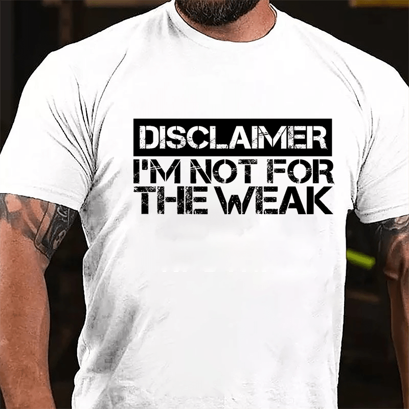 Disclaimer I'm Not For The Weak Cotton T-shirt-Maturelion