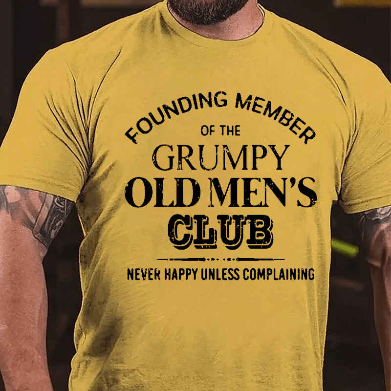 Founding Member Of The Grumpy Old Men's Club Never Happy Unless Complaining Cotton T-shirt-Maturelion
