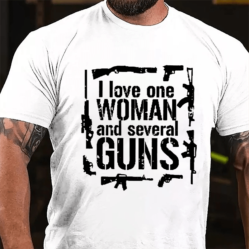 I Love One Woman And Several Guns Cotton T-shirt (Free Customization)