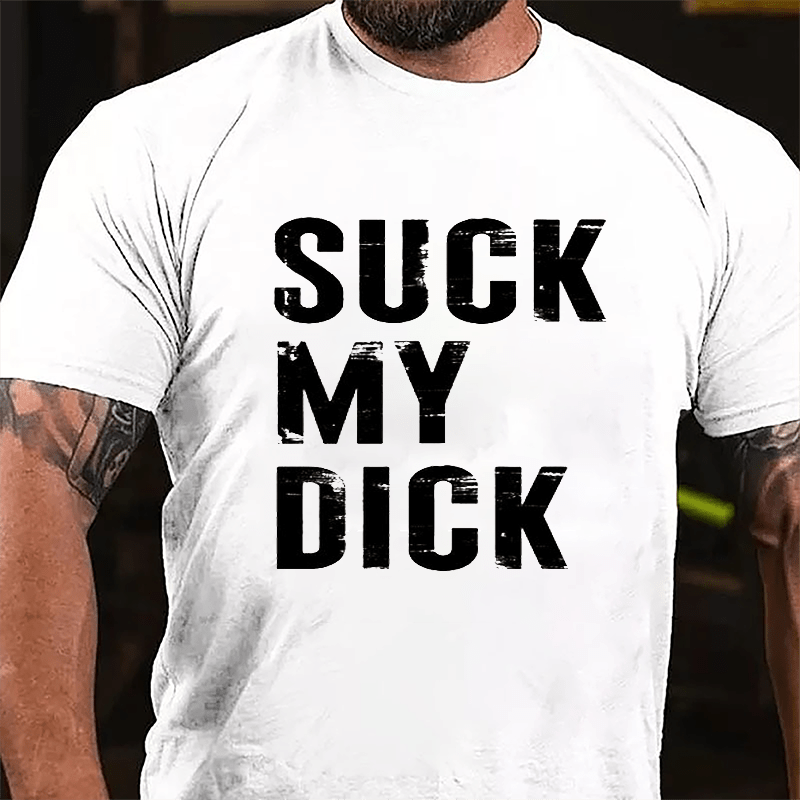 Suck My Dick Cotton T-shirt-Maturelion