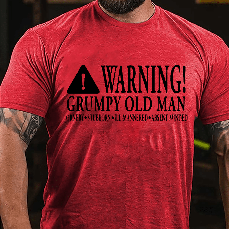 Warning Grumpy Old Man Ornery Stubborn Ill-mannered Absent Minded Cotton T-shirt-Maturelion