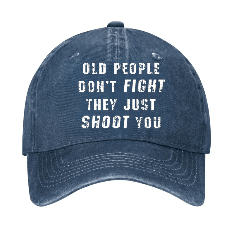 Old People Don't Fight They Just Shoot You Cap-Maturelion
