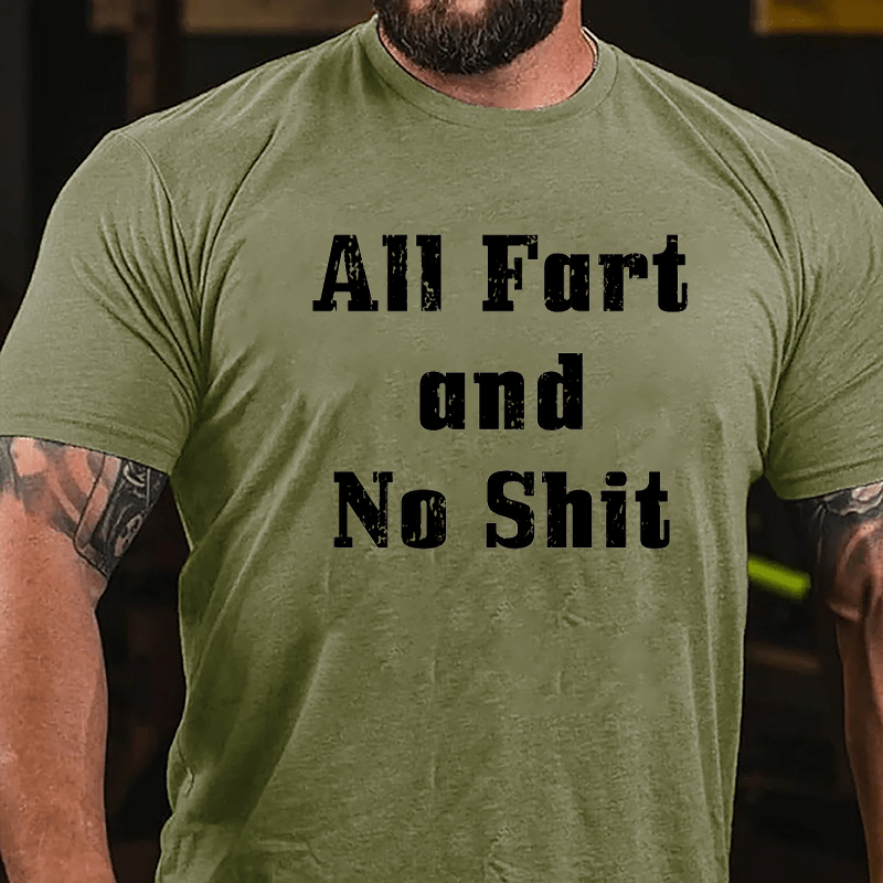 All Fart And No Shit Cotton T-shrit-Maturelion