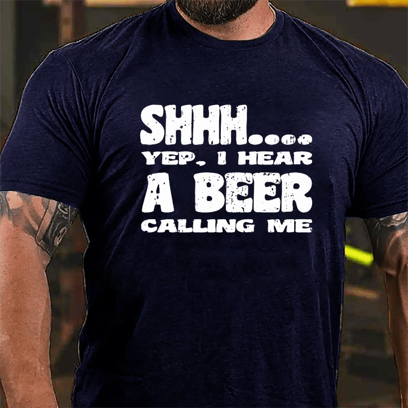 Shhh Yep I Hear A Beer Calling Me Cotton T-shirt-Maturelion