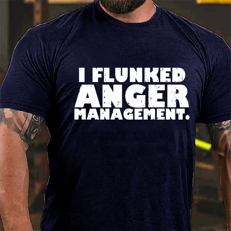 I Flunked Anger Management Cotton T-shirt-Maturelion