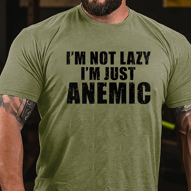 I'm  Not Lazy I'm Just Anemic Cotton T-shirt-Maturelion