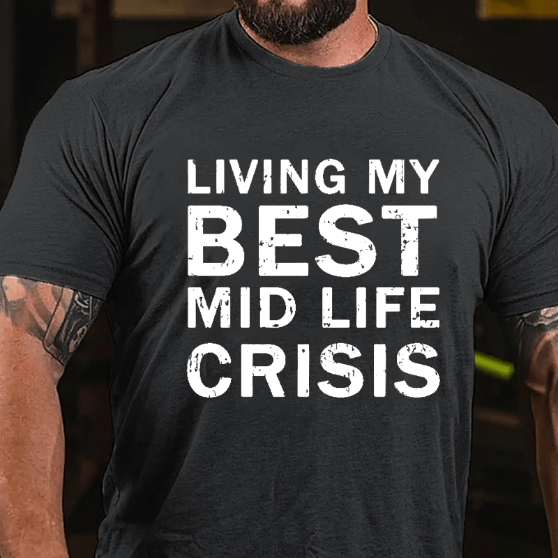 Living My Best Mid Life Crisis Cotton T-shirt-Maturelion