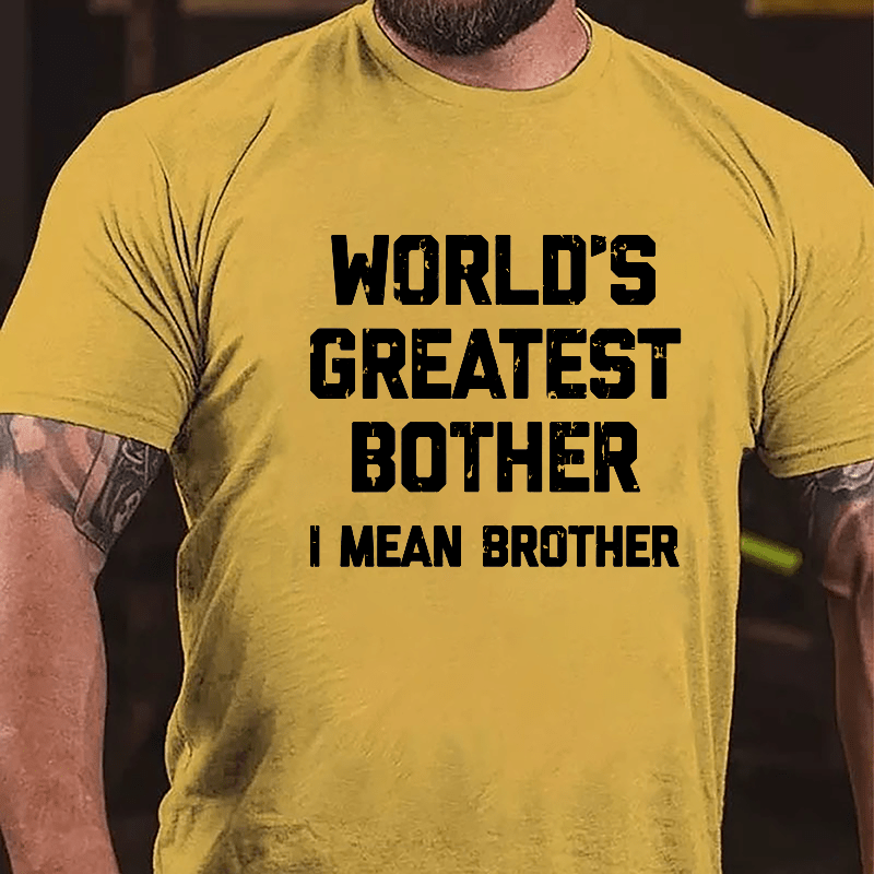 World's Greatest Bother I Mean Brother Funny Cotton T-shirt-Maturelion