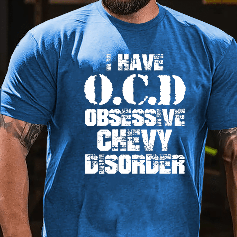 I Have OCD Obsessive Chevy Disorder Cotton T-shirt-Maturelion