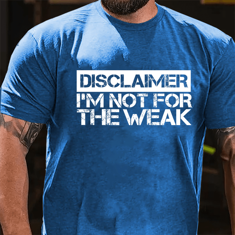 Disclaimer I'm Not For The Weak Cotton T-shirt-Maturelion