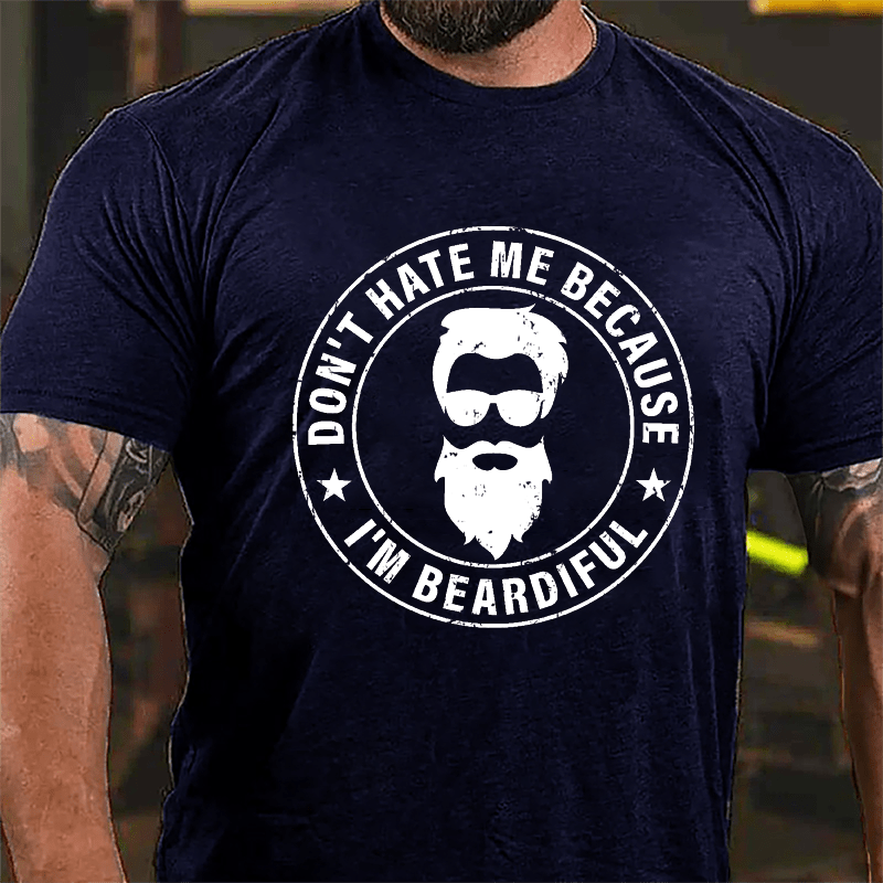 Don't Hate Me Because I'm Beardiful Cotton T-shirt-Maturelion