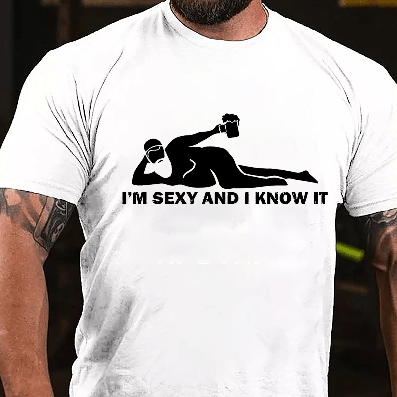 I'm Sexy And I Know It Cotton T-shirt-Maturelion