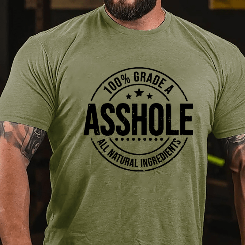 100% Grade A Asshole All Natural Ingredients Cotton T-shirt-Maturelion