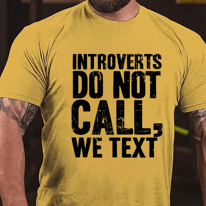 Introverts Do Not Call, We Text Cotton T-shirt-Maturelion
