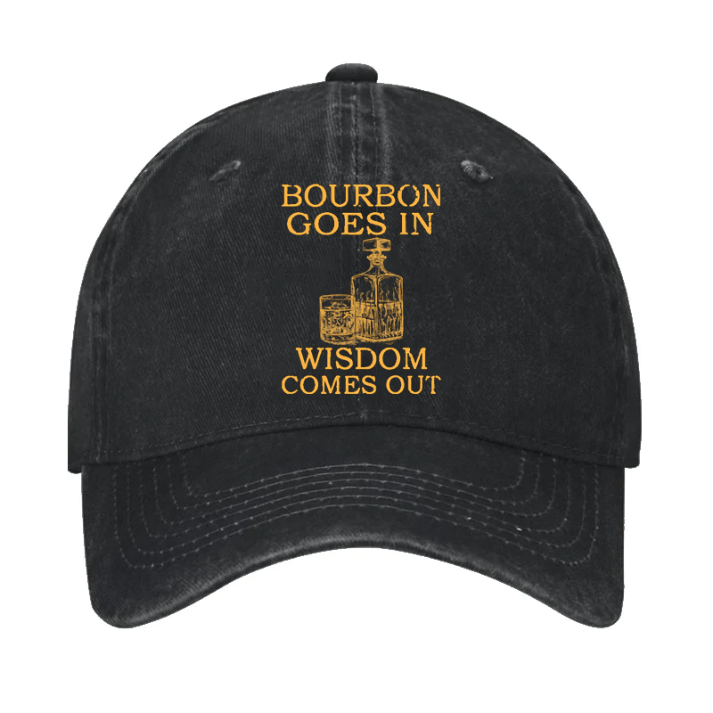 Bourbon Goes In Wisdom Comes Out Cap-Maturelion