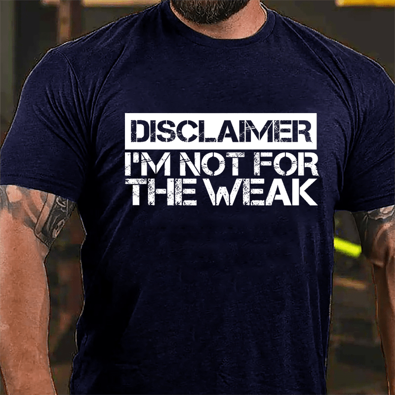 Disclaimer I'm Not For The Weak Cotton T-shirt-Maturelion