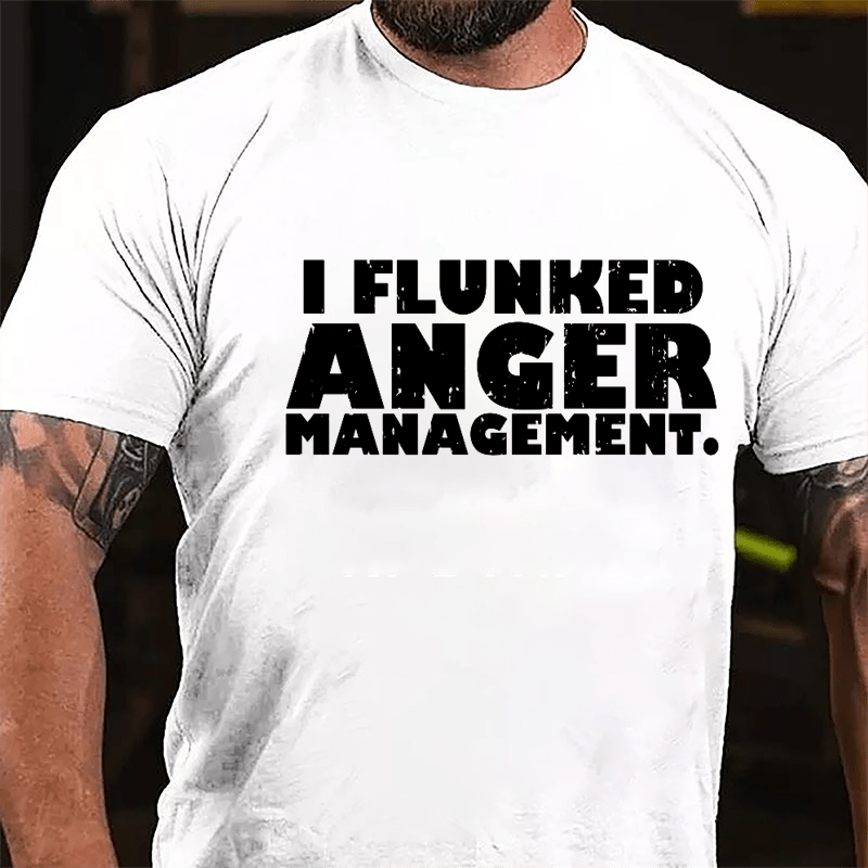 I Flunked Anger Management Cotton T-shirt-Maturelion