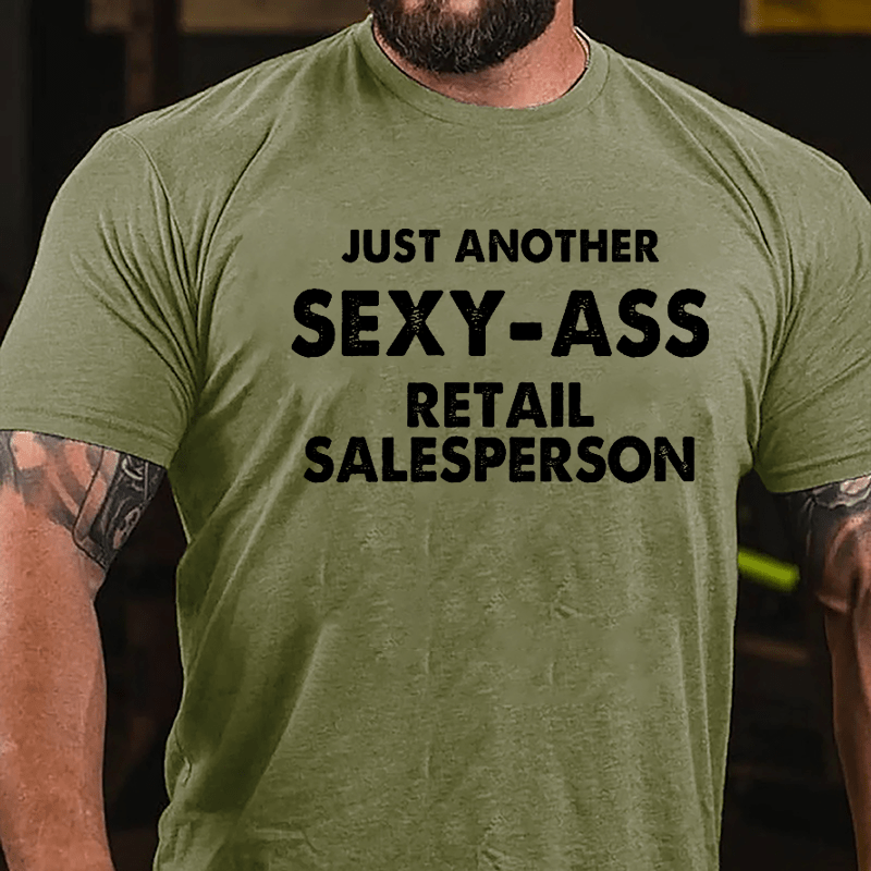 Just Another Sexy-ass Retail Salesperson Cotton T-shirt-Maturelion
