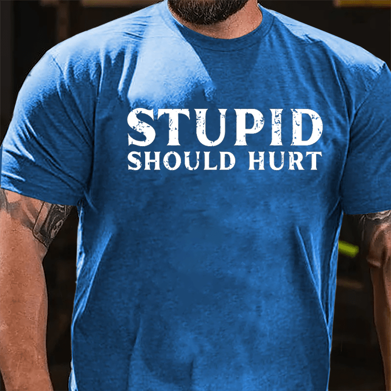 Stupid Should Hurt Cotton T-shirt-Maturelion