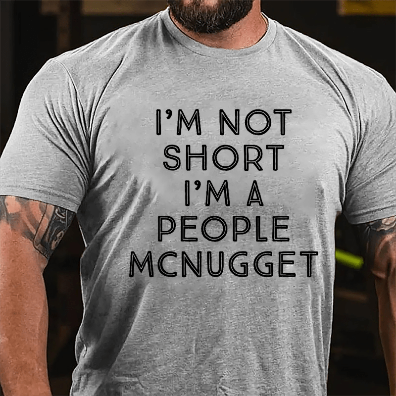 I'm Not Short I'm A People McNugget Cotton T-shirt-Maturelion