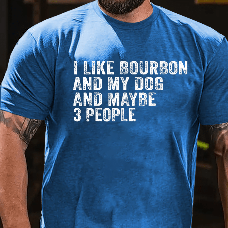 Men's I Like Bourbon And My Dog And Maybe 3 People Cotton T-shirt-Maturelion