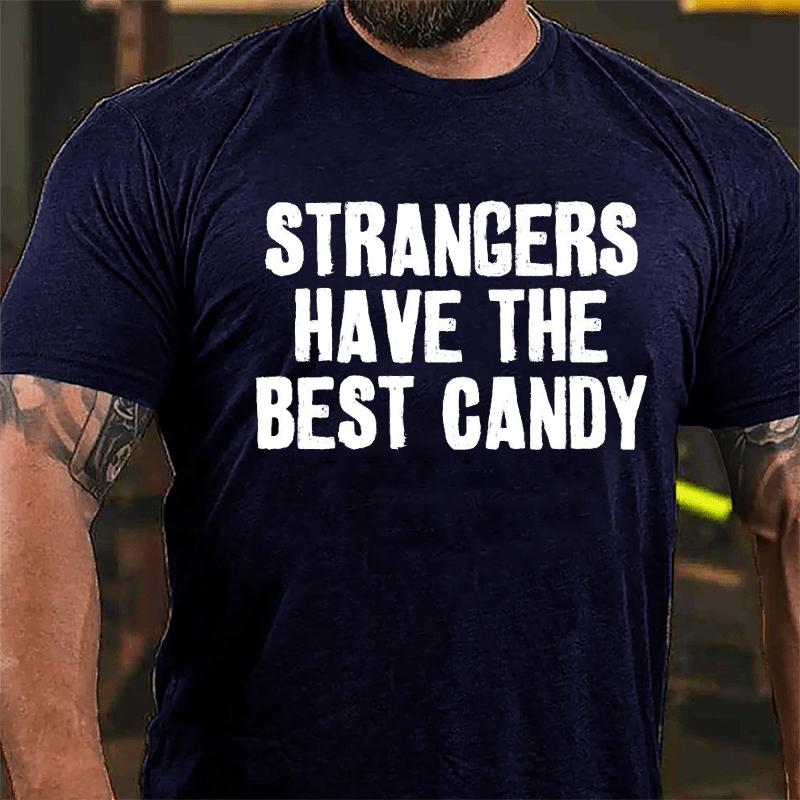 Strangers Have The Best Candy Cotton T-shirt-Maturelion
