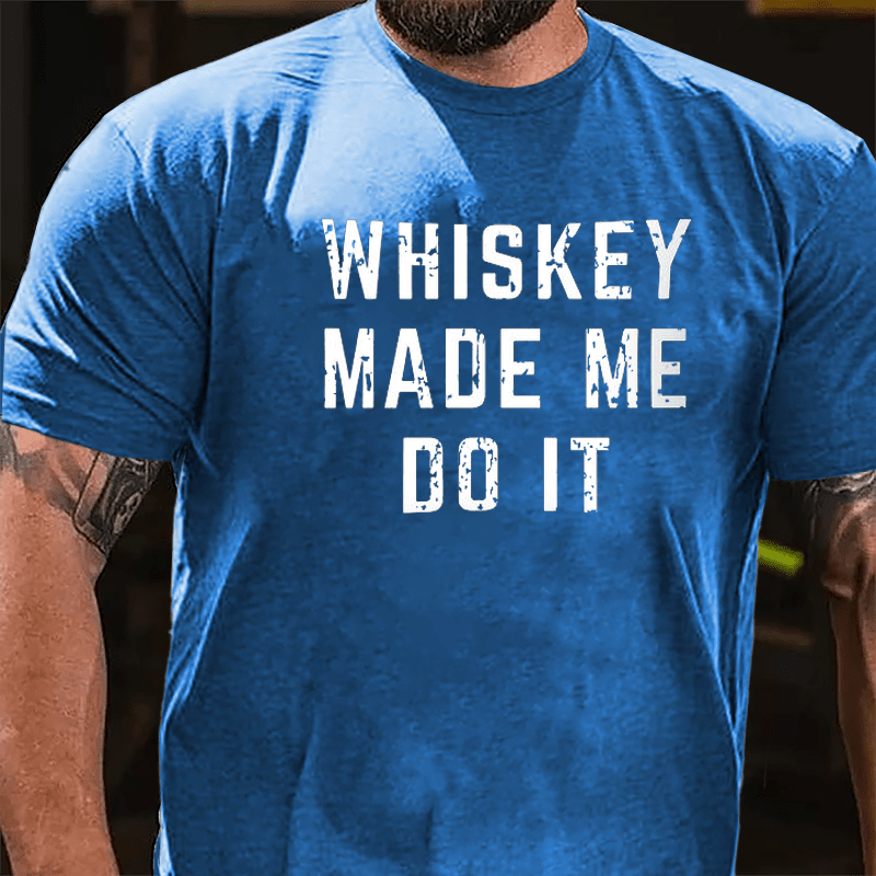 Whiskey Made Me Do It Cotton T-shirt-Maturelion