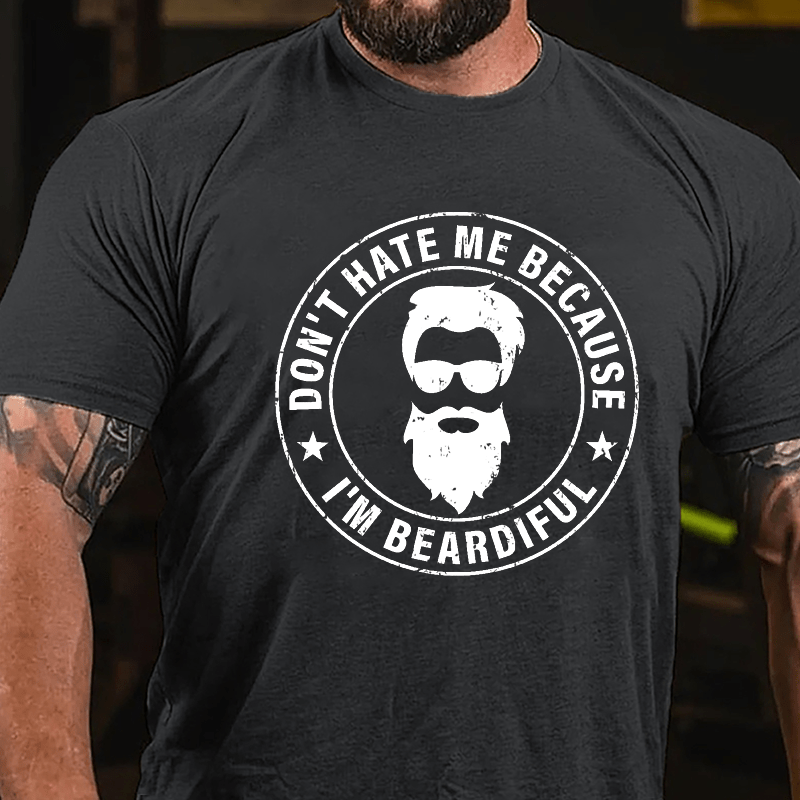 Don't Hate Me Because I'm Beardiful Cotton T-shirt-Maturelion