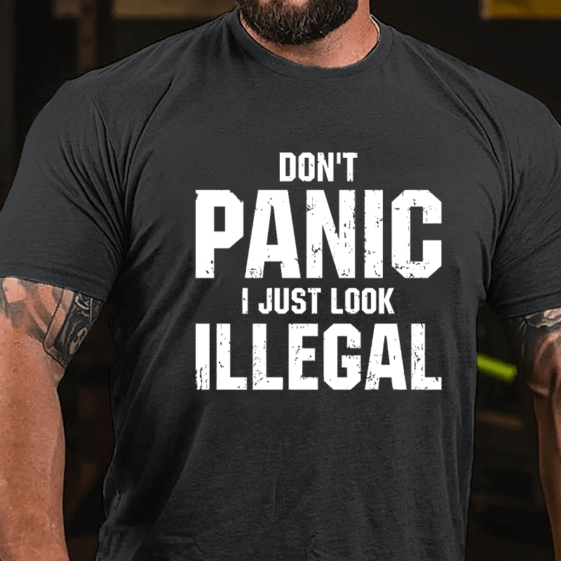 Don't Panic I Just Look Illegal Cotton T-shirt-Maturelion