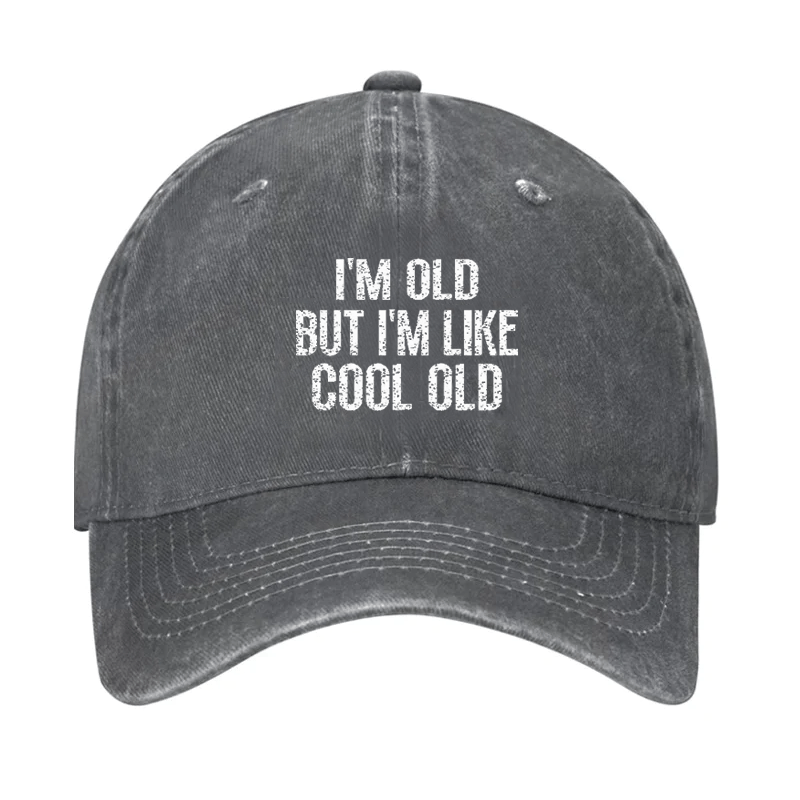 I'm Old But I'm Like Cool Old Cap-Maturelion