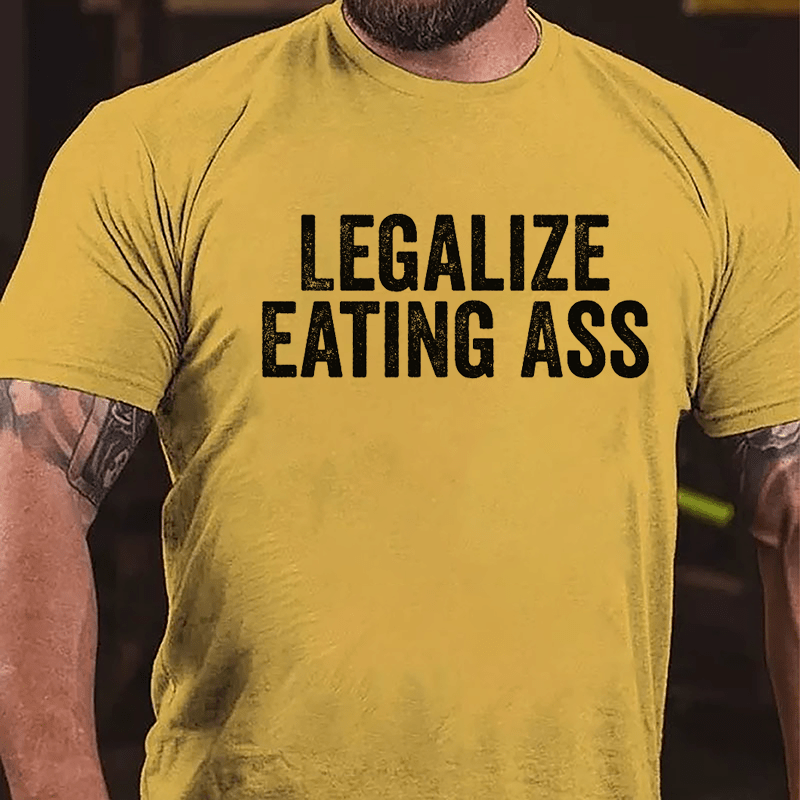 Legalize Eating Ass Cotton T-shirt-Maturelion