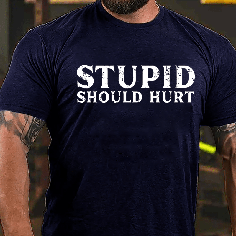 Stupid Should Hurt Cotton T-shirt-Maturelion