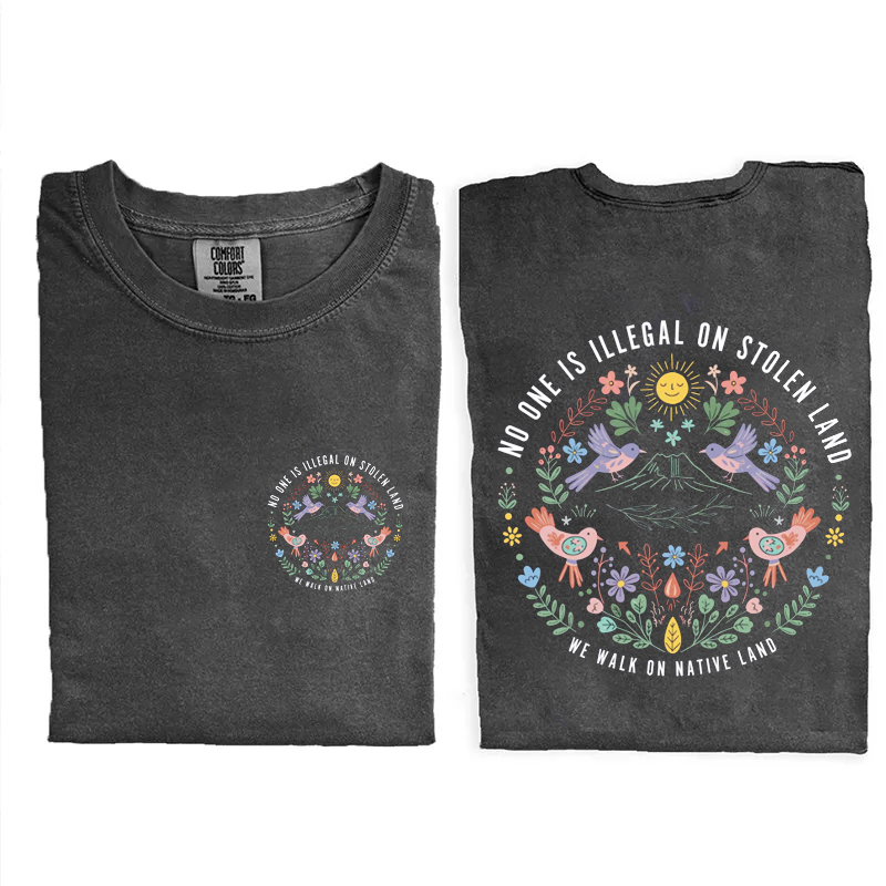 No One Is Illegal On Stolen Land T-shirt