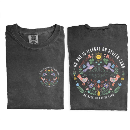 No One Is Illegal On Stolen Land T-shirt