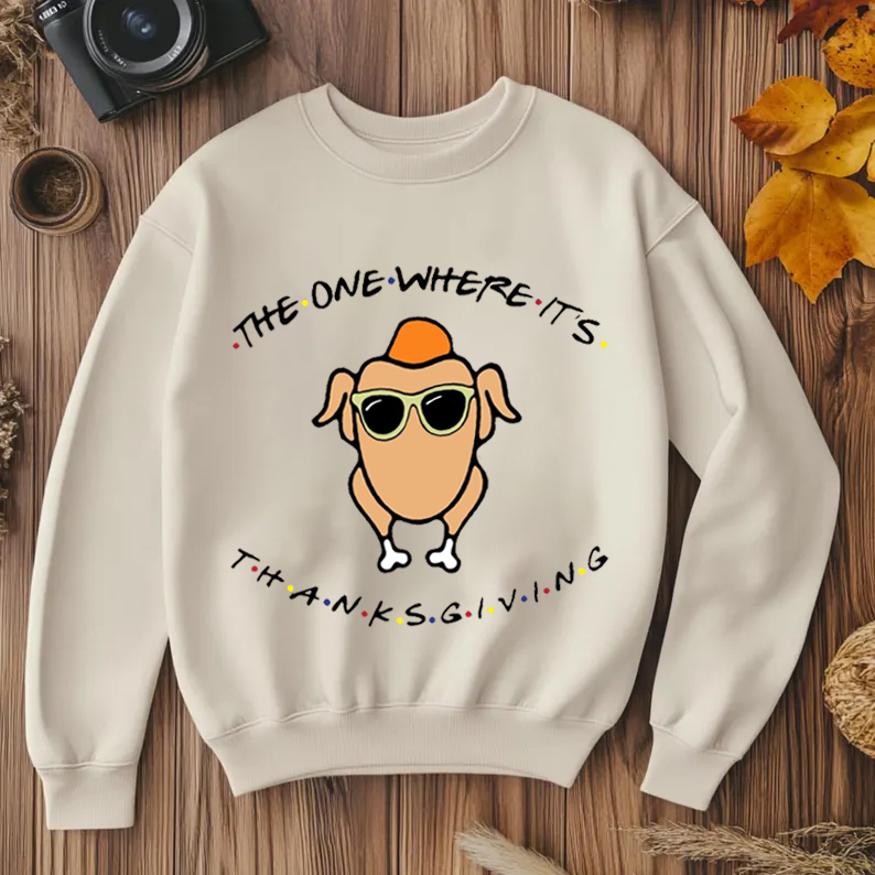 Funny The One Where It's Thanksgiving Sweatshirt
