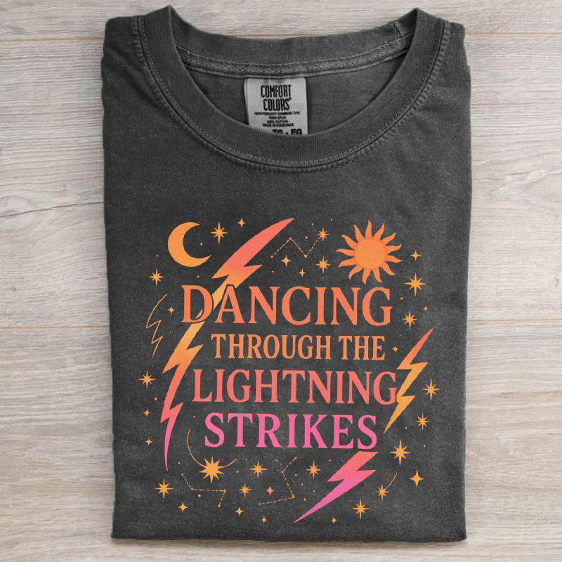 Dancing Through the Lightning Strikes T-shirt