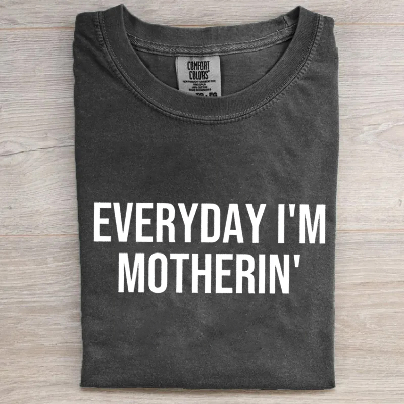Everyday I'm Motherin T-shirt