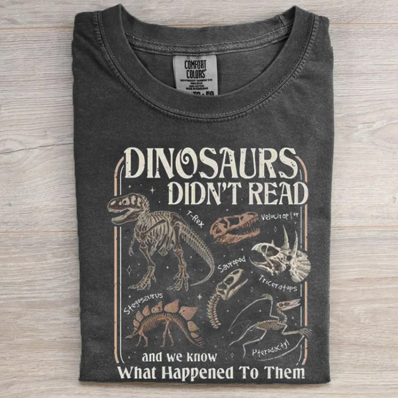 Dinosaurs Didn’t Read T-Shirt