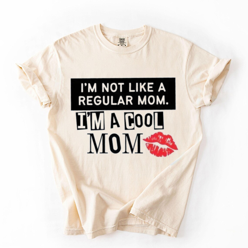 I’m Not Like A Regular Mom I’m A Cool Mom T-shirt