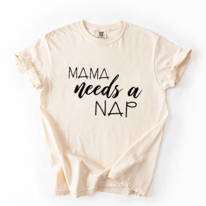 Mama Needs A Nap T-shirt