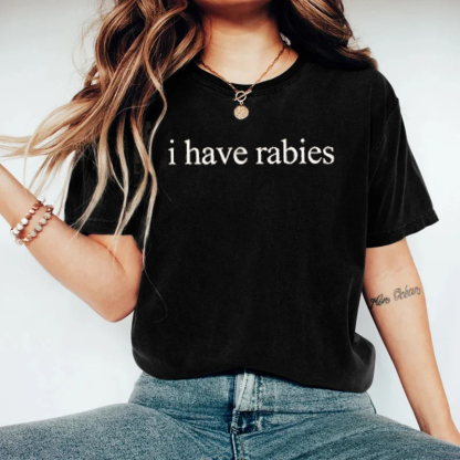 I Have Rabies T-shirt