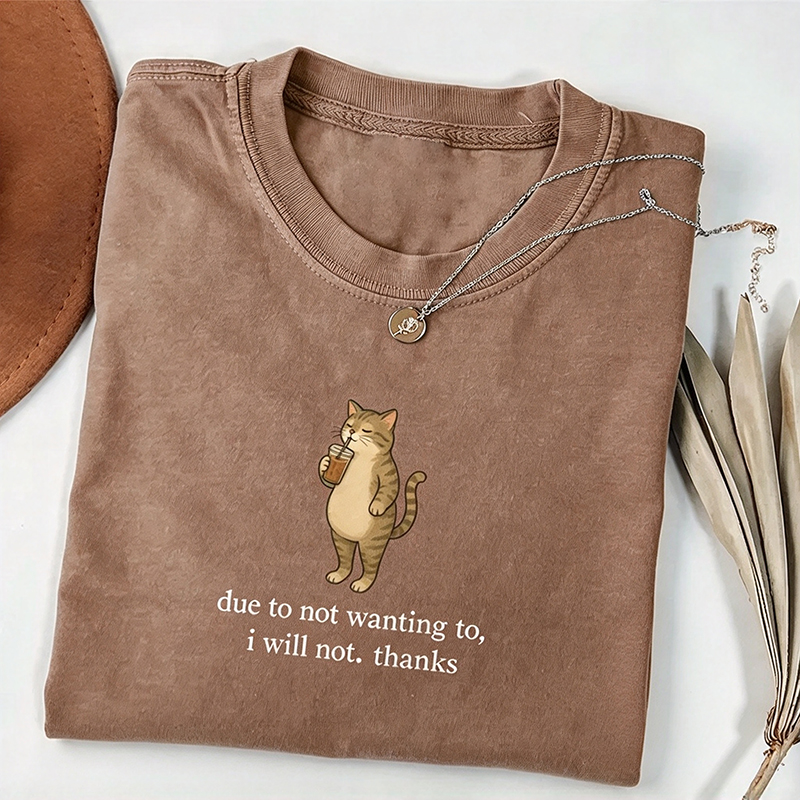 Due To Not Wanting To I Will Not Thanks T-shirt