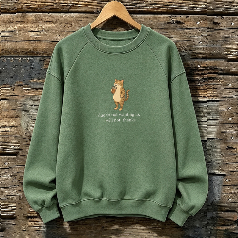Due To Not Wanting To I Will Not Thanks Sweatshirt