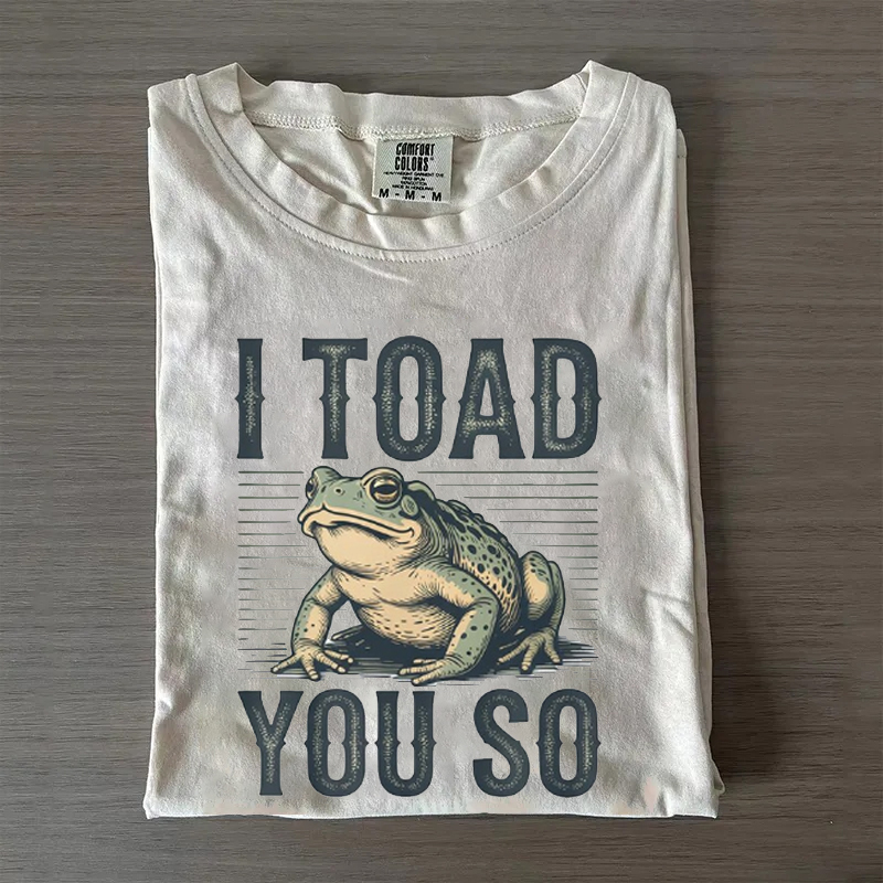 I Toad You So T-shirt