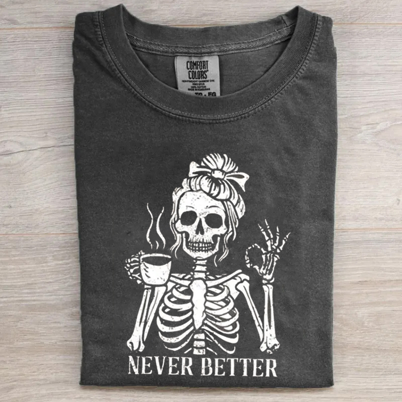 Never Better Skeleton T-shirt