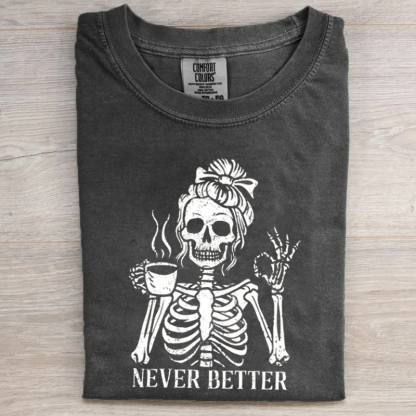 Never Better Skeleton T-shirt
