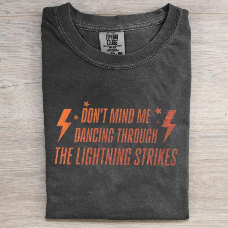 Dancing Through The Lightning Strikes T-shirt