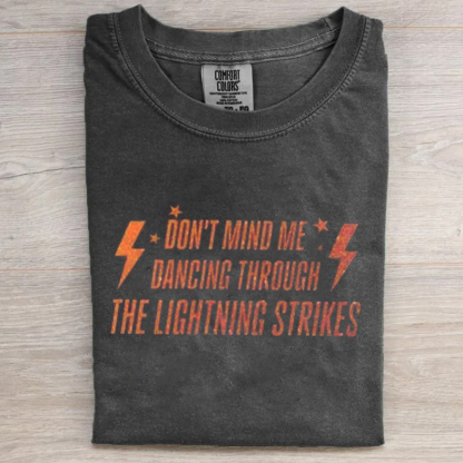 Dancing Through The Lightning Strikes T-shirt