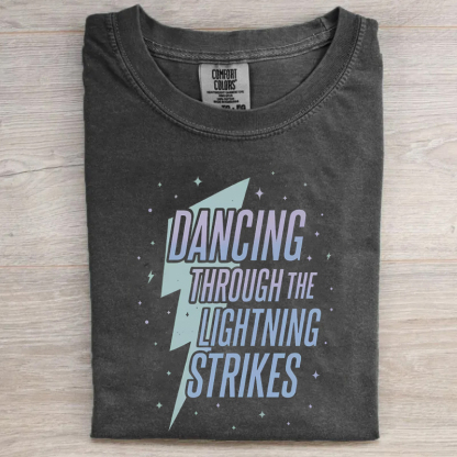 Dancing Through The Lightning Strikes T-shirt